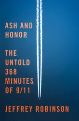 Ash and Honor : The Untold 368 Minutes Of 9/11