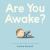Are You Awake? Are You Awake?
