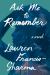 Ask Me to Remember : A Novel Ask Me to Remember : A Novel