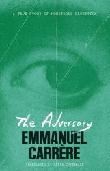 The Adversary : A True Story of Monstrous Deception