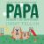 Papa Doesn't Do Anything! (but Love You) Papa Doesn't Do Anything! (but Love You)