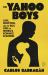 The Yahoo Boys : Love, Deception, and the Real Lives of Nigeria's Romance Scammers The Yahoo Boys : Love, Deception, and the Real Lives of Nigeria's Romance Scammers