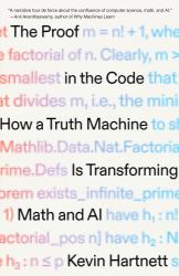 The Proof in the Code : How a Truth Machine Is Transforming Math and AI