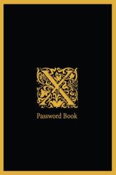 X Password Book : The Personal Internet Address, Password Log Book Password Book 6x9 in. 110 Pages, Password Keeper, Vault, Notebook and Online Organizer with Alphabets a-Z Tabs