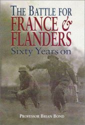 Battle for France and Flanders : Sixty Years On