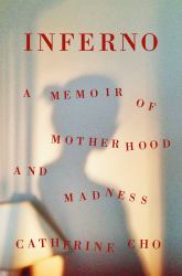 Inferno : A Memoir of Motherhood and Madness