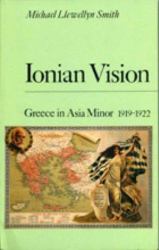 Ionian Vision : Greece in Asia Minor, 1919-1922