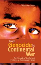 From Genocide to Continental War : The Congo Conflict and the Crisis of Contemporary Africa