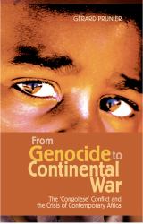 From Genocide to Continental War : The Congolese Conflict and the Crisis of Contemporary Africa