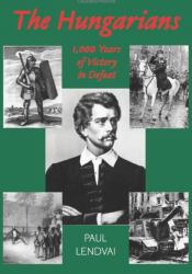 The Hungarians : A Thousand Years of Victory in Defeat