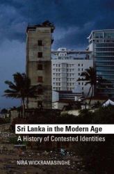 Sri Lanka in the Modern Age : A History of Contested Identities