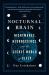 The Nocturnal Brain : Nightmares, Neuroscience, and the Secret World of Sleep