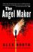The Angel Maker : A Novel The Angel Maker : A Novel