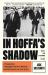 In Hoffa's Shadow : A Stepfather, a Disappearance in Detroit, and My Search for the Truth