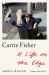 Carrie Fisher: a Life on the Edge