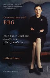 Conversations with RBG : Ruth Bader Ginsburg on Life, Love, Liberty, and Law