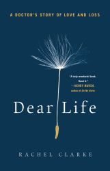 Dear Life : A Doctor's Story of Love and Loss