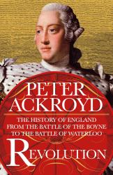 Revolution : The History of England from the Battle of the Boyne to the Battle of Waterloo