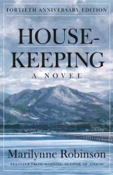 Housekeeping : A Novel (Fortieth Anniversary Edition)