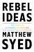 Rebel Ideas : The Power of Diverse Thinking