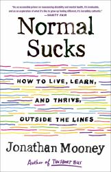 Normal Sucks : How to Live, Learn, and Thrive, Outside the Lines