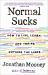 Normal Sucks : How to Live, Learn, and Thrive, Outside the Lines