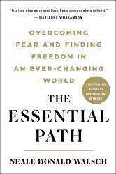 The Essential Path : Overcoming Fear and Finding Freedom in an Ever-Changing World