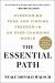 The Essential Path : Overcoming Fear and Finding Freedom in an Ever-Changing World