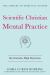 Scientific Christian Mental Practice: Also Includes High Mysticism : (the Library of Spiritual Wisdom)