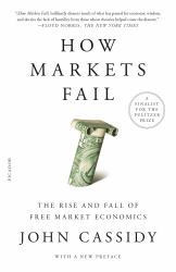 How Markets Fail : The Rise and Fall of Free Market Economics