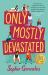 Only Mostly Devastated : A Novel