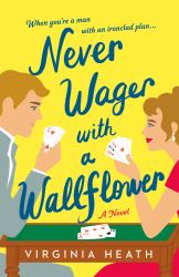 Never Wager with a Wallflower : A Novel