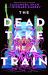 The Dead Take the a Train The Dead Take the a Train