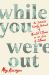 While You Were Out : An Intimate Family Portrait of Mental Illness in an Era of Silence
