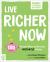 Live Richer Now : 100 Simple Ways to Become Instantly Richer