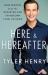 Here and Hereafter : How Wisdom from the Departed Can Transform Your Life Now