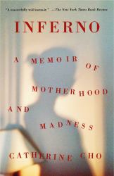 Inferno : A Memoir of Motherhood and Madness