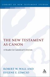 The New Testament as Canon : A Reader in Canonical Criticism