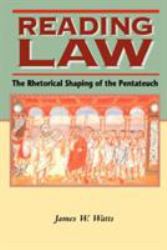 Reading Law : The Rhetorical Shaping of the Pentateuch