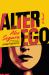 Alter Ego : A Novel