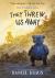 They Threw Us Away : The Teddies Saga