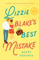 Lizzie Blake's Best Mistake : A Novel