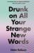 Drunk on All Your Strange