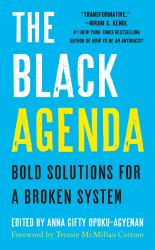 The Black Agenda : Bold Solutions for a Broken System
