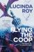Flying the Coop : The Dreambird Chronicles, Book Two Flying the Coop : The Dreambird Chronicles, Book Two