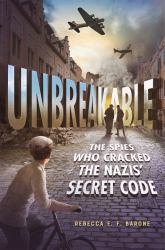 Unbreakable: the Spies Who Cracked the Nazis' Secret Code