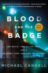 Blood and the Badge : The Mafia, Two Killer Cops, and a Scandal That Shocked the Nation