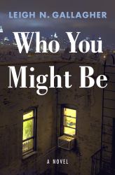Who You Might Be : A Novel