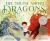 The Truth about Dragons : (Caldecott Honor Book)