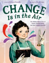 Change Is in the Air: the Hidden Discoveries of Eunice Newton Foote, the First Climate Scientist
